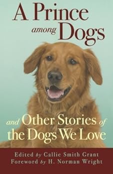 Prince Among Dogs and Other Stories of the Dogs We Love