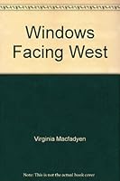 Windows Facing West B000Q6Q9TO Book Cover