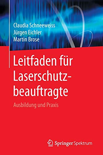Leitfaden für Laserschutzbeauftragte: Ausbildung und Praxis Leitfaden für Laserschutzbeauftragte: Ausbildung und Praxis