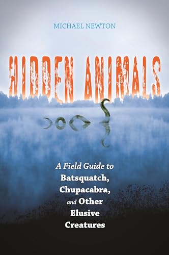 Hidden Animals: A Field Guide to Batsquatch, Chupacabra, and Other Elusive Creatures