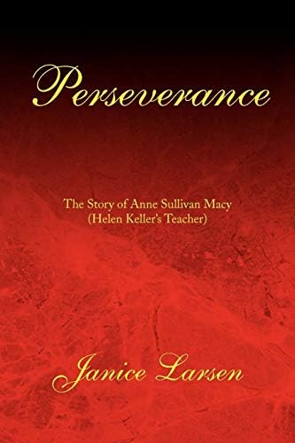 Perseverance: The Story of Anne Sullivan Macy(Helen Keller's Teacher) Paperback – August 5, 2008