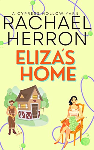 Eliza's Home: A Cypress Hollow Novella (Cypress Hollow Yarn Book 6)
