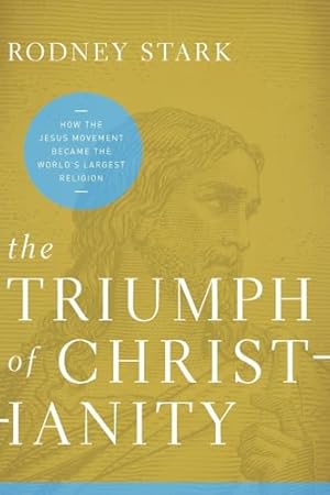 Book cover The Triumph of Christianity: How the Jesus Movement Became the World's Largest Religion – A Fresh Perspective on Pivotal Controversies