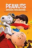  Peanuts Impressive Trivia Questions: Facts And Cool Things Related to The Movie You Want To Know (English Edition)