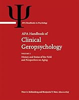 APA Handbook of Clinical Geropsychology: Volume 1: History and Status of the Field and Perspectives on Aging Volume 2: Assessment, Treatment, and Issues of Later Life 1433818043 Book Cover