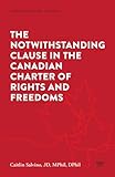 The Notwithstanding Clause in the Canadian Charter of Rights and Freedoms