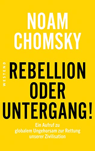 Rebellion Oder Untergang Ein Aufruf Zu Globalem Ungehorsam Zur Rettung Unserer Zivilisation German Edition Ebook Chomsky Noam Amazon Fr