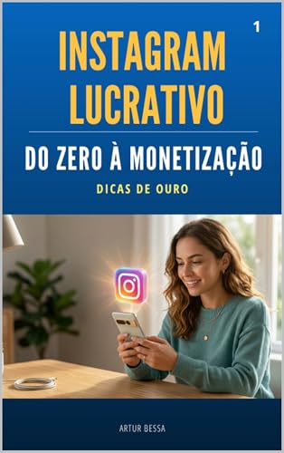 Instagram Lucrativo: Do Zero à Monetização