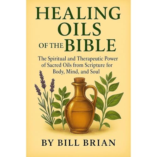 HEALING OILS OF THE BIBLE | Bill Brian episode artwork