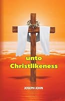 UNTO CHRISTLIKENESS 1972688456 Book Cover