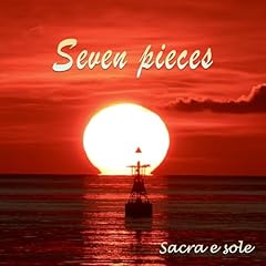 Seven pieces / Sacra e sole