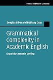Grammatical Complexity in Academic English: Linguistic Change in Writing (Studies in English Language)
