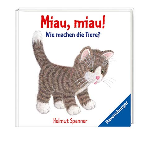 Miau, miau! - Wie machen die Tiere?: Ab 9 Monate Miau, miau! - Wie machen die Tiere?: Ab 9 Monate