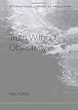 koelbel powerman 3  Truth Without Objectivity (International Library of Philosophy)