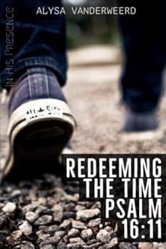 Paperback Redeeming the Time: Psalm 16:11 Boys curriculum (In His Presence Teen Bible Study) Book