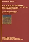  Le patriarcat oecuménique de Constantinople aux XIVe-XVIe siècles : rupture et continuité: Actes du colloque international, Rome, 5-6-7 décembre 2005