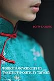 Women's Movements in Twentieth-Century Taiwan (English Edition)