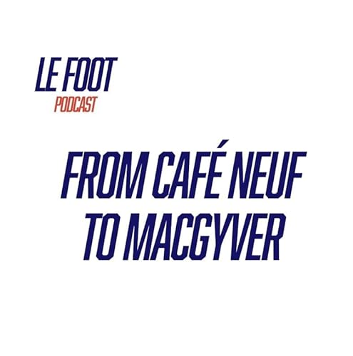 From Café Neuf to MacGyver