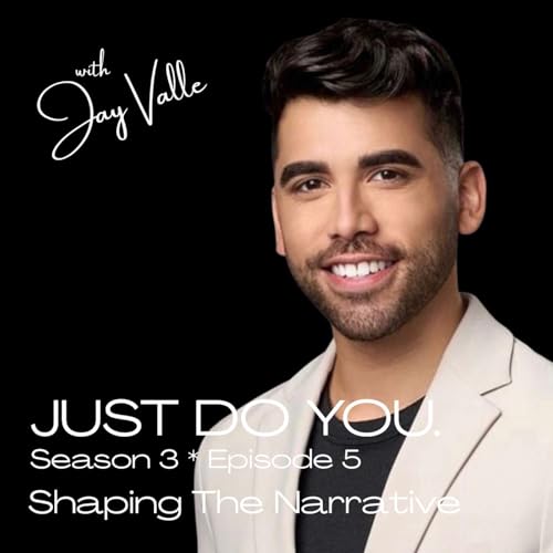 S3E05 with Jay Valle - Shaping The Narrative