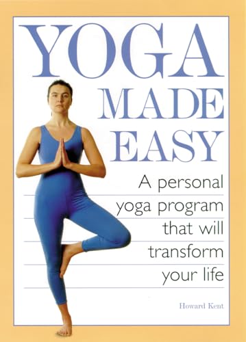 Yoga Made Easy: A Personal Yoga Program that Will Transform