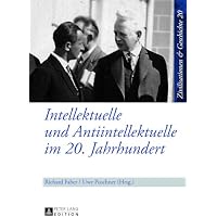 Intellektuelle Und Antiintellektuelle Im 20. Jahrhundert
