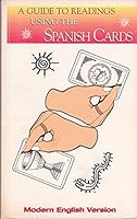 A GIUDE TO READINGS USING THE SPANISH CARDS -MODERN ENGLISH VERSION (3RD PRINTING JULY 2005) LUZ ANGEL 0964472015 Book Cover