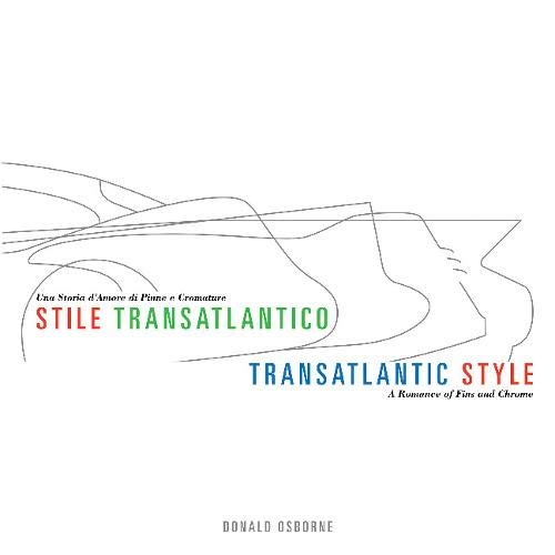 Transatlantic Style/Stile Transatlantico: A Romance of Fins and Chrome