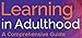 Learning in Adulthood: A Comprehensive Guide