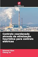 Controlo coordenado através de otimização heurística para centrais elétricas (Portuguese Edition) 6208865980 Book Cover