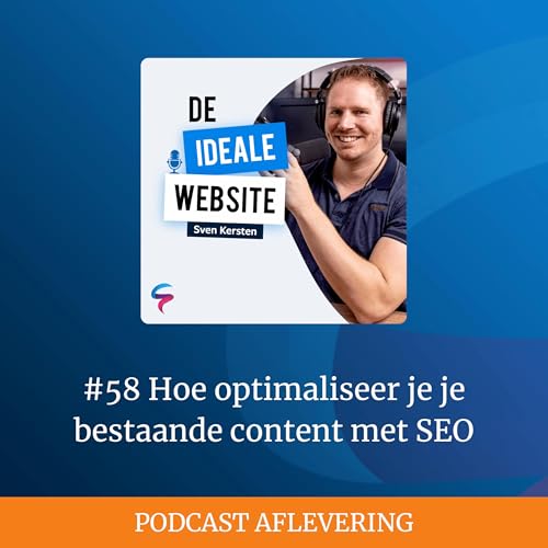 #58 Hoe optimaliseer je je bestaande content met SEO