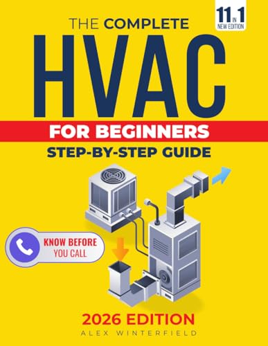 The Complete HVAC BIBLE for Beginners: A Step-by-Step Guide to Heating, Ventilation and Air...