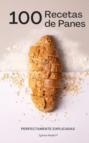 100 Recetas de Panes del Mundo: Perfectamente Explicadas