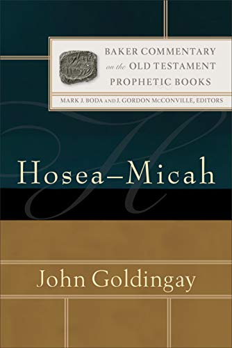 Hosea-Micah: An Exegetical & Theological Bible Commentary - BCOT (Baker Commentary on the Old Testament)
