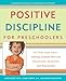 Positive Discipline for Preschoolers: For Their Early Years--Raising Children Who are Responsible, Respectful, and Resourceful