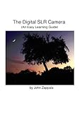 The Digital SLR Camera (An Easy Learning Guide) (English Edition)