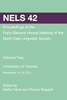 NELS 42: Proceedings of the 42nd Meeting of the North East Linguistic Society: Volume 2 1484948734 Book Cover