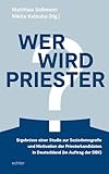  Wer wird Priester?: Ergebnisse einer Studie zur Soziodemografie und Motivation der Priesterkandidaten in Deutschland (im Auftrag der DBK)