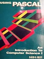 Using Pascal: An Introduction to Computer Science 1 (Introduction to Computer Science) 0878352341 Book Cover