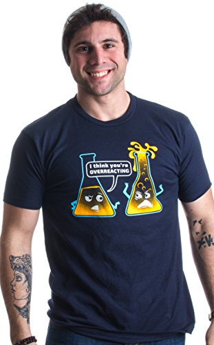 Ann Arbor T-shirt Co. You're Overreacting | Chemistry Humor, Funny Science Teacher Pun Unisex T-Shirt-(Adult,L) Navy Blue