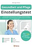  Gesundheit und Pflege Einstellungstest: Krankenpfleger, Krankenschwester, Altenpfleger, Kinderkrankenpflege, Physiotherapeut  Eignungstest bestehen: Allgemeinwissen, Konzentration, Deutsch, Logik
