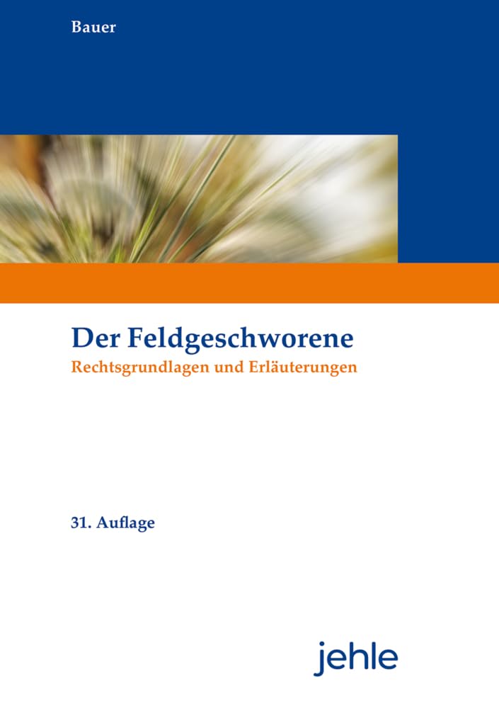 Der Feldgeschworene: Erläuternde Ausgabe der für Feldgeschworene geltenden Vorschriften