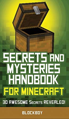Secrets and Mysteries Handbook for Minecraft: Handbook for Minecraft: 30 AWESOME Secrets REVEALED (Unofficial)