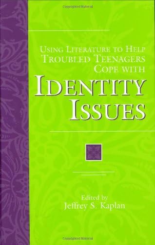 Using Literature to Help Troubled Teenagers Cope with Identity Issues (The Greenwood Press Using Literature to Help Troubled Teenagers Series)