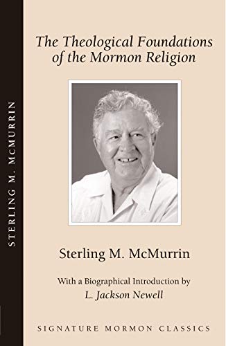 The Theological Foundations of the Mormon Religion (Signature Mormon Classics)