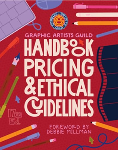 Graphic Artists Guild Handbook, 17th Edition: Pricing & Ethical Guidelines (Graphic Artists Guild...