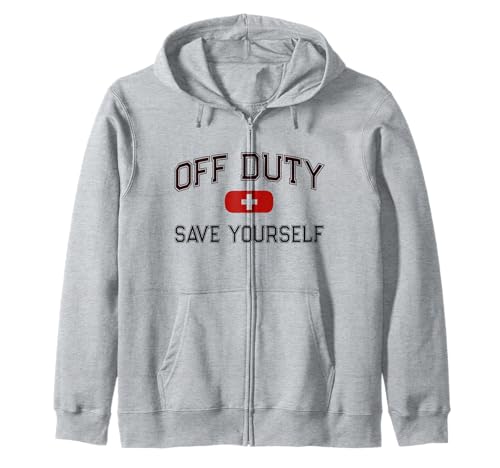 Funny Off Duty Save Yourself First Aid Nurse EMT EMS Medic Sweat à Capuche