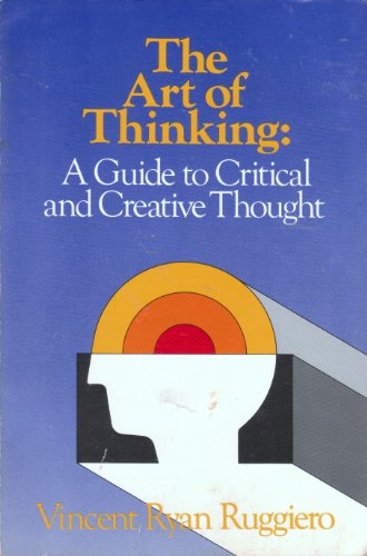 The Art of Thinking: A Guide to Critical and Cr... 0060456655 Book Cover