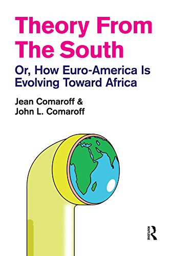Theory from the South: Or, How Euro-America is Evolving Toward Africa (The Radical Imagination)