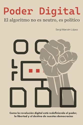 PODER DIGITAL: El algoritmo no es neutro, es político