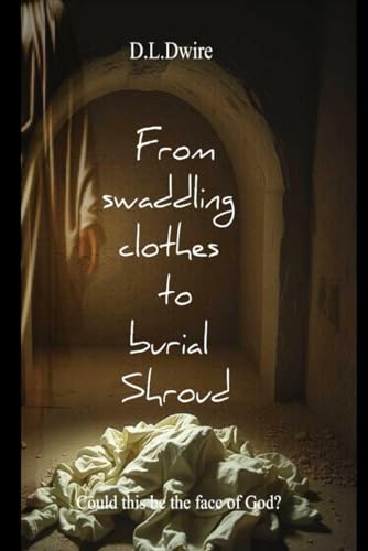From swaddling clothes to burial Shroud